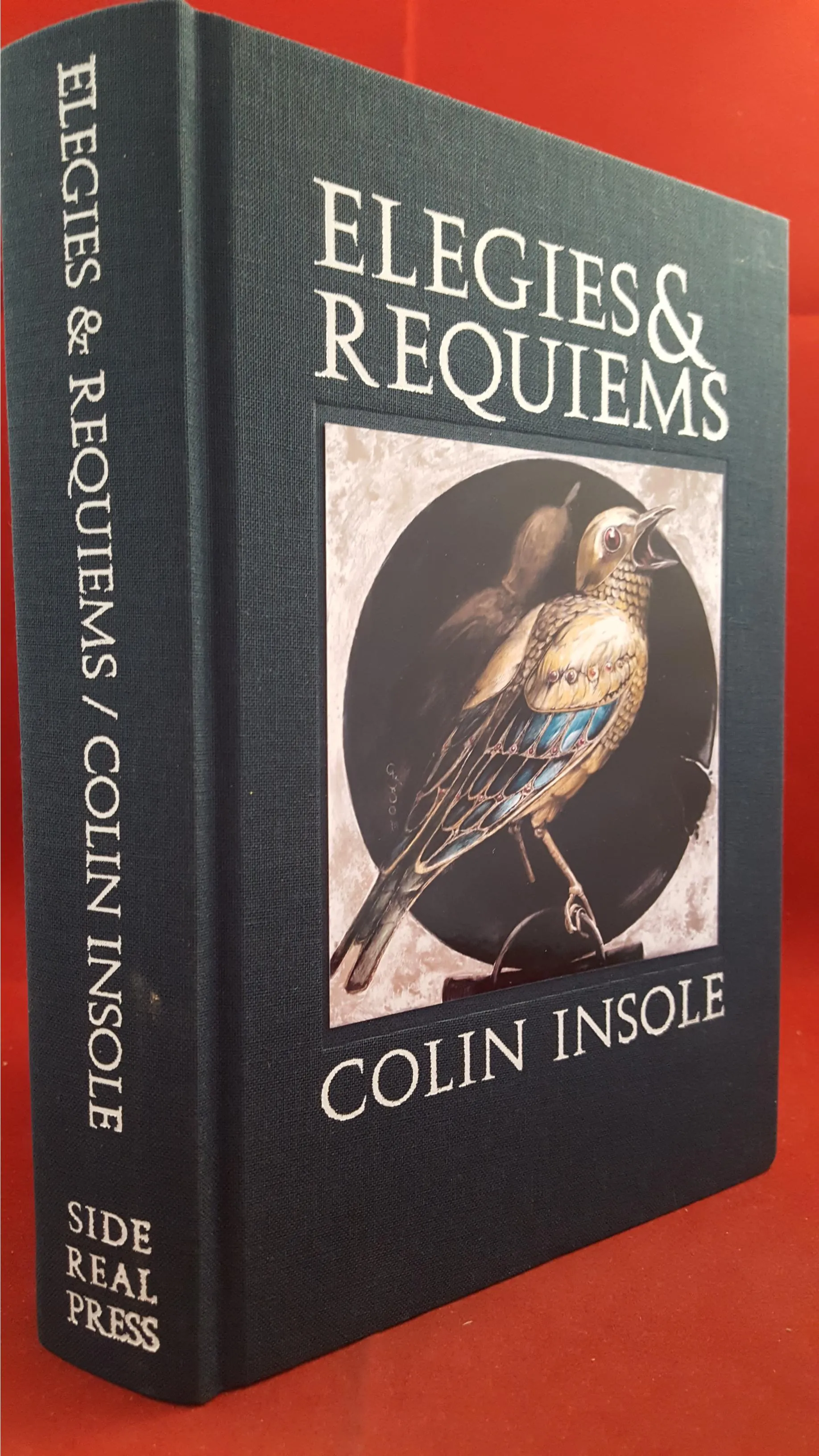 Colin Insole - Elegies & Requiems, Side Real Press, 2013, 1st, No 161/300