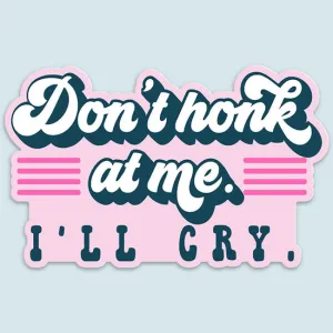 Don't Honk At Me Decal
