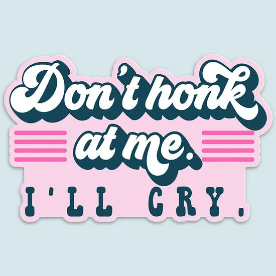 Don't Honk At Me Decal