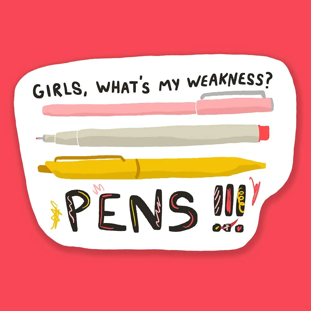 Girls What's My Weakness? Pens! Vinyl Sticker