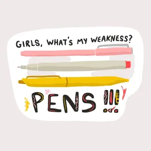 Girls What's My Weakness? Pens! Vinyl Sticker