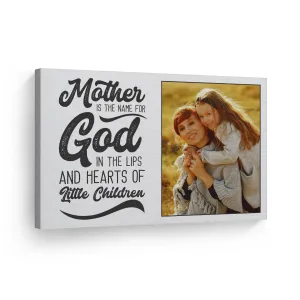 Personalized Gift Custom Photo Mother is the Name for God in the Lips and Hearts of Little Children