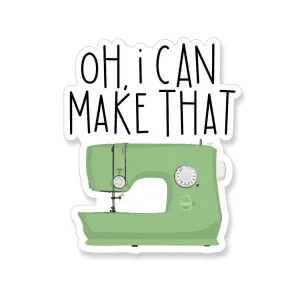 Vinyl Sticker - "I Can Make That"